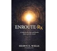 ENROUTE-Rx: A Guide for the Days and Months Before and after Death