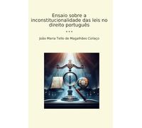 Ensaio sobre a inconstitucionalidade das leis no direito português (Classic Books) (Portuguese Edition)