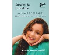 ENSAIOS DA FELICIDADE: A ILHA DO TESOURO, COMPREENDENDO O SENTIDO DA VIDA