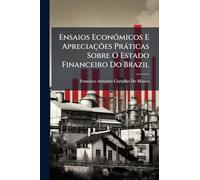 Ensaios EconÃ3micos E Apreciações Pràticas Sobre O Estado Financeiro Do Brazil