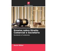 Ensaios sobre Direito Comercial e Societário: Revisitando os Fundamentos