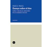 Ensayo sobre el don : forma y función del intercambio en las sociedades arcaicas