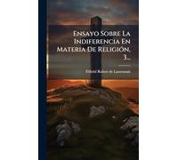 Ensayo Sobre La Indiferencia En Materia De ReligiÃ3n, 3...