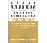 Ensayos completos IV: Reflexiones al pie del Kremlin. Ensayos y reportajes sobre Rusia. 1929-1931: 4