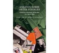 ensayos sobre artes visuales. practicas y discursos de los anos '70 y '80 en chile