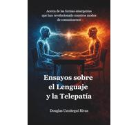 Ensayos sobre el Lenguaje y la Telepatía: Acerca de las formas emergentes que han revolucionado nuestros modos de comunicarnos