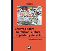 Ensayos sobre liberalismo, cultura, propiedad y derecho