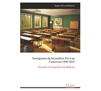 Enseignants du Secondaire Privé au Cameroun 1990-2025: Précarité et Perspectives de Réforme