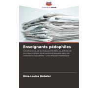 Enseignants pédophiles: Constructions de la masculinité dans les articles de journaux traitant de la violence sexuelle dans les institutions éducatives - une analyse médiatique