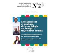 Enseignement et pratique de la sociologie au Sénégal : trajectoires et défis: Actes du colloque international sur la sociologie au Sénégal: N°2, ... sociologie au Sénégal : trajectoires et défis