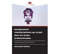 Enseignement interdisciplinaire par projet dans les écoles professionnelles: Enseignement interdisciplinaire sous forme de projets dans les classes terminales de la LBS4 à Salzbourg