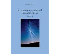 Enseignement spirituel par canalisation: Tome 2