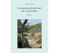 Enseignement spirituel par canalisation: Tome 3