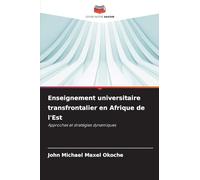 Enseignement universitaire transfrontalier en Afrique de l'Est: Approches et stratégies dynamiques