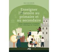 Enseigner l’histoire au primaire et au secondaire: Objets, fondements et modalités d’une « didactique de l’enquête »