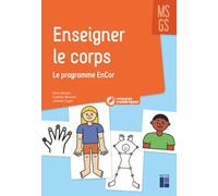 Enseigner le corps en maternelle MS-GS: Le programme EnCor