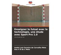 Enseigner le futsal avec la technologie, une étude avec Sport Pro 1.0: Une étude de cas