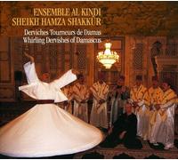 Ensemble Al Kindi & Shaykh Hamza Shakkur - Whirling Dervishes Of Damascus