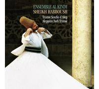 Ensemble Al Kindi & Sheikh Habboush - Aleppian Sufi Transe