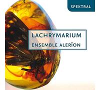 Ensemble Alerion - Lachrymarium-Madrigale