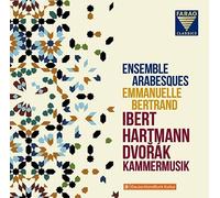 Ensemble Arabesques; Emmanuelle Bertrand - Ibert; Hartmann; Dvorak: Chamber Music