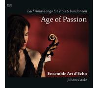 Ensemble Art D'Echo Age of Passion: Lachrimæ-tango for Viols & Bandoneon (CD)