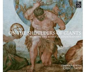 Ensemble Aurora On the Shoulders of Giants: Tracing the Roots of Counterpoi (CD)