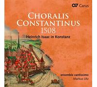 Heinrich Isaac Heinrich Isaac in Konstanz: Choralis Constantinus 1508 (CD) Album