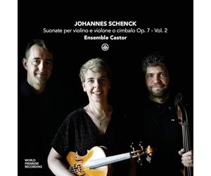 Ensemble Castor - Johannes Schenck: Suonate per violino e violone o cimbalo Op. 7 - Vol. 2