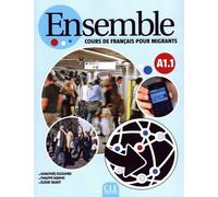 Ensemble cours de français pour migrants: A1.1 livre de l'élève