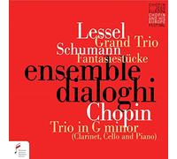 Ensemble Dialoghi - Lessel: Grand Trio; Schumann: Fantasiestucke, Op. 73