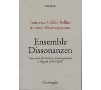 Ensemble Dissonanzen. Trent’anni di musica contemporanea a Napoli