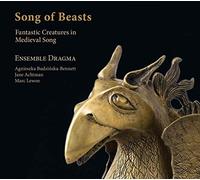 Ensemble Dragma Song of Beasts: Fantastic Creatures in Medieval Song (CD)