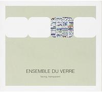 Ensemble Du Verre - Facing Transparent