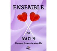 Ensemble en mots. Un carnet de connexion mère-fille: Un journal guidé pour partager ses émotions et renforcer le lien et la relation mère-fille. ... familiale. Connectez-vous avec votre fille.