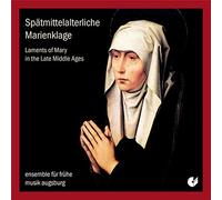 Ensemble Fur Fruhe M - Spatmittelalterliche Marienklage
