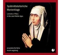 Ensemble Fur Fruhe Musik Augsburg Laments of Mary in the Late Middle Ages (CD)