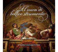 Ensemble Girolamo Fa - Al Suon Di Bellico Strumento
