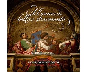 Ensemble Girolamo Fa - Al Suon Di Bellico Strumento