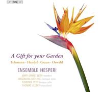Ensemble Hesperi - A Gift for your Garden (Georg Philipp Telemann; George Frideric Handel; Johann Gottlieb Graun; James Oswald)