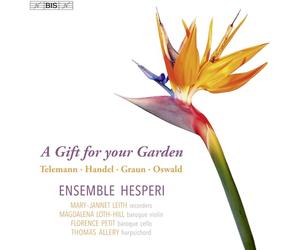 Ensemble Hesperi - A Gift for your Garden (Georg Philipp Telemann; George Frideric Handel; Johann Gottlieb Graun; James Oswald)