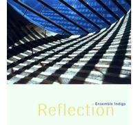 Ensemble Indigo - Ensemble Indigo: Reflection