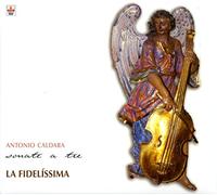 Ensemble la Fidelissima - Caldara: Sonate E Tre