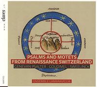 Ensemble Lamaraviglia - Psalms & Motets from Renaissance Switzerland Music by Sweelinck, Psalter, Goudimel