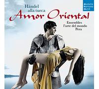 Ensemble L'Arte Del Mondo - Amor Oriental-Haendel Alla Turca-Arie Celebri