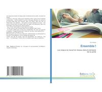 Ensemble !: Les enjeux du travail en réseau dans le domaine de la santé