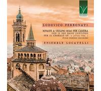 LODOVICO FERRONATI: SONATE A VIOLINO SOLO PER CAMERA CON IL SUO BASSO CONTINUO