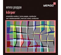 Ensemble Modern; SWR Vokalensemble; Enno Poppe; Marcus Creed - Enno Poppe: Korper