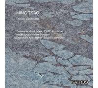 Ensemble Musikfabrik; Emilio Pomarico; Neue Vocalsolisten Stuttgart; Ensemble KNM Berlin; Stefan Schreiber - Ming Tsao: Triode Variations