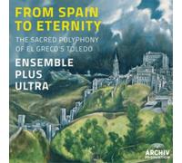 Ensemble Plus U From Spain to Eternity: The Sacred Polyphony of El Greco's (CD)